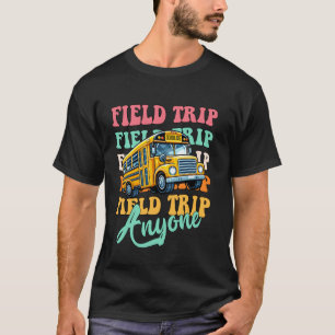 Field Trip Anyone Field Day Teacher & Students T-Shirt