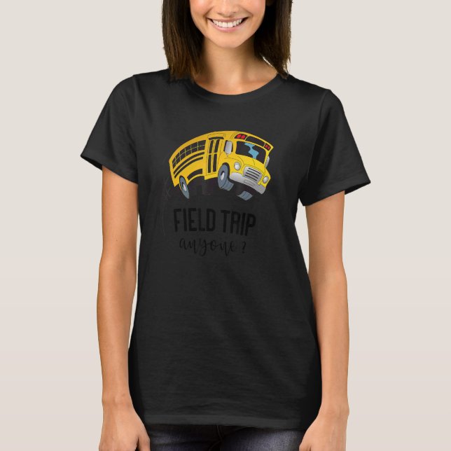 Field Trip Anyone Magic School Bus Science Teacher T-Shirt (Front)