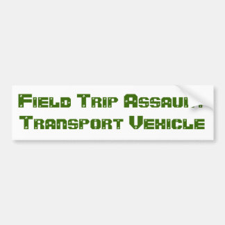 Field Trip Assault Transport Vehicle Bumper Sticker