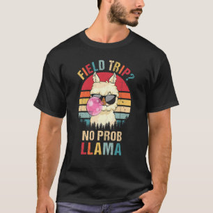 Field Trip No Prob Llama Fun Field Day Teacher St T-Shirt