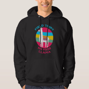 Field Trip No Prob Llama Fun Field Day Teachers An Hoodie