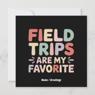 Field Trips Are My Favourite Teacher Student  Invitation