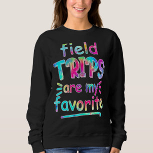 Field Trips Are My Favourite Tie Dye Field Day Sweatshirt