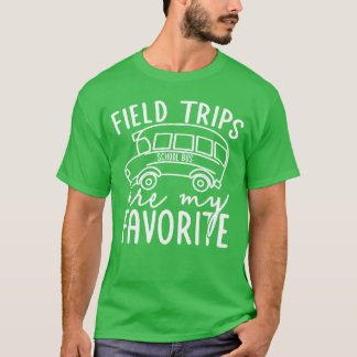 Field Trips are My Favourite Trip Day a Kindergart T-Shirt