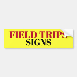 FIELD TRIPS SIGNS sign/sticker/MAGNET Bumper Sticker