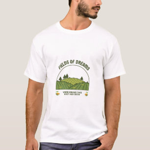 Fields of Dreams T-Shirt Where Our Dreams Grow