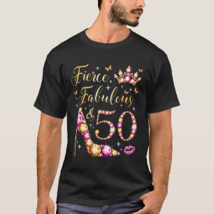 Fierce Fabulous & 50 Years Old Women 50Th Birthday T-Shirt