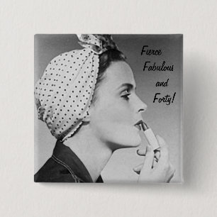 Fierce, Fabulous and Forty 15 Cm Square Badge