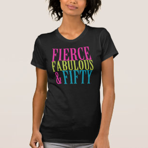 FIERCE FABULOUS & FIFTY BIRTHDAY TEES