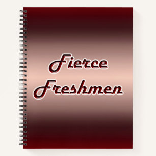 Fierce Freshmen Notebook