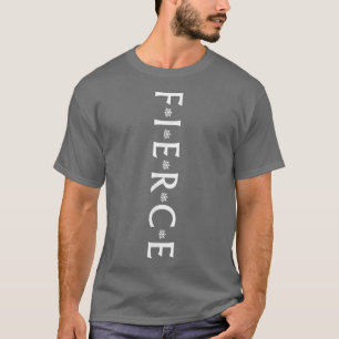 Fierce Vertical Motivation  T-Shirt