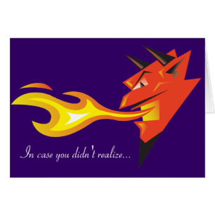 Fiery Devil's Head "In case you didn't realise..."