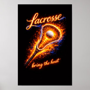 Fiery Lacrosse Poster – “Bring the Heat” Wall Art 