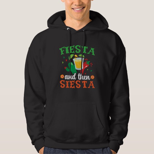 Fiesta And Then Siesta Mexico Mexican Cinco de May Hoodie (Front)