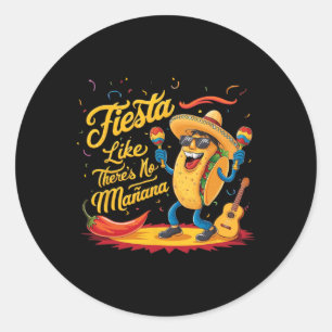 Fiesta Like There's No Manana Funny Cinco De Mayo Classic Round Sticker