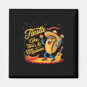 Fiesta Like There's No Manana Funny Cinco De Mayo Magnet