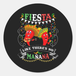 Fiesta Like There's No Mañana Men Women Cinco De M Classic Round Sticker