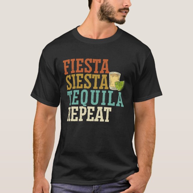 Fiesta Siesta Tequila Repeat Alcohol Drinker Drink T-Shirt (Front)