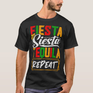 Fiesta Siesta Tequila Repeat Mexico Mexican Cinco  T-Shirt