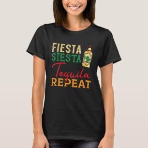 Fiesta Siesta Tequila Repeat Mexico Mexican Cinco T-Shirt