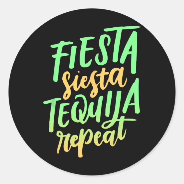 Fiesta Siesta Tequila Repeat Shirt  Classic Round Sticker (Front)
