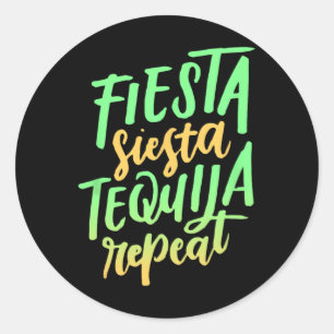 Fiesta Siesta Tequila Repeat Shirt Classic Round Sticker
