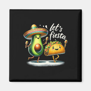 Fiesta Squad Avocado Tacos Let's Fiesta Funny Cinc Magnet