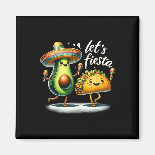 Fiesta Squad Avocado Tacos Let's Fiesta Funny Cinc Magnet (Front)