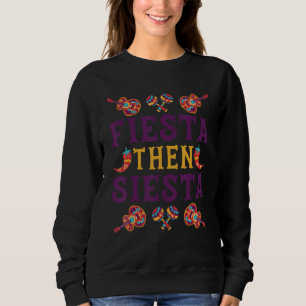 Fiesta Then Siesta Cinco De Mayo Sweatshirt