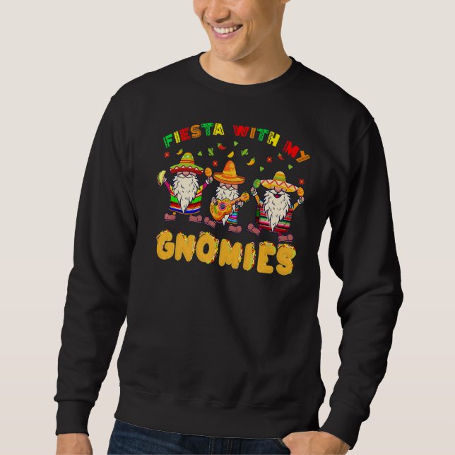 Fiesta With my Gnomies Mexican cinco de mayo Ponch Sweatshirt (Front)