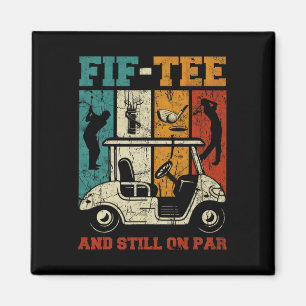 Fif-tee And Still On-par 50th Birthday Golf 50 Yea Magnet