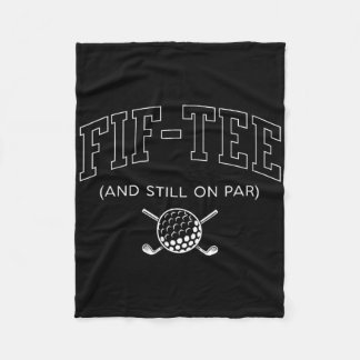 Fif Tee And Still On Par - 50th Birthday Golf Fath Fleece Blanket