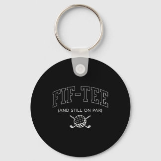 Fif Tee And Still On Par - 50th Birthday Golf Fath Key Ring