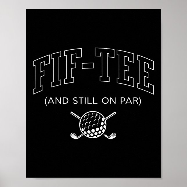 Fif Tee And Still On Par - 50th Birthday Golf Fath Poster (Front)