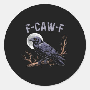 Fife Life Crow Funny Sarcastic Fcawf  Classic Round Sticker