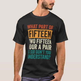 Fifteen Two Fifteen Four A Pair Is Six Cribbage T-Shirt