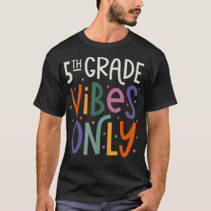 Fifth 5th Grade Vibes Teacher Back To School T-Shirt