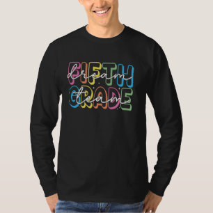 Fifth Grade Dream Team 5th Grade Teacher Back to S T-Shirt