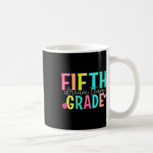 Fifth Grade Dream Team Back To School 5th Grade Te Coffee Mug