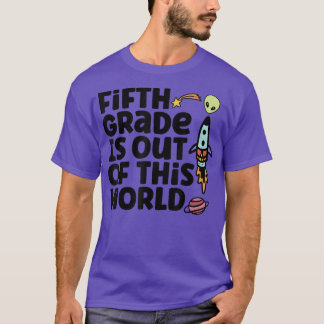 Fifth Grade Is Out Of This World T-Shirt