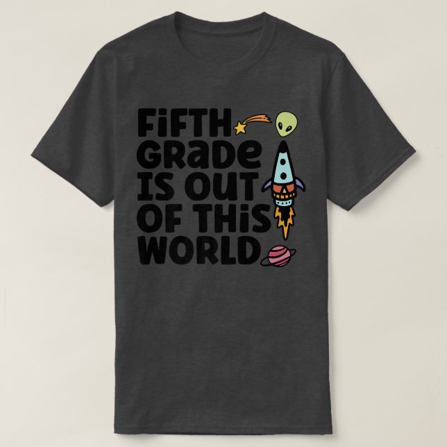Fifth Grade Is Out Of This World  T-Shirt (Design Front)