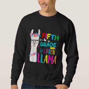 Fifth Grade No Prob Llama Teacher First Day For Gi Sweatshirt