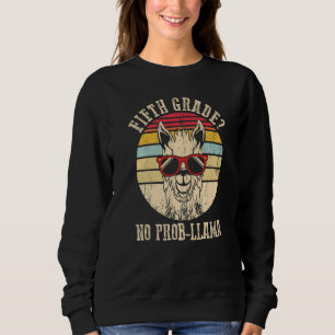 Fifth Grade No Prob Llama Teacher Student Back To  Sweatshirt