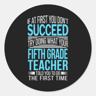 Fifth Grade Teacher If At First You Dont Succeed Classic Round Sticker