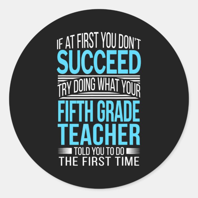 Fifth Grade Teacher If At First You Dont Succeed  Classic Round Sticker (Front)