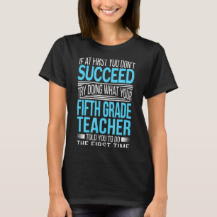 Fifth Grade Teacher If At First You Dont Succeed  T-Shirt