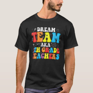 Fifth Grade Teachers Tee Dream Team Aka 5Th Grade