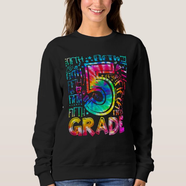 Fifth Grade Tie Dye 5th Grade Back To School Teach Sweatshirt (Front)