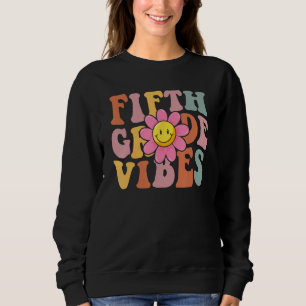 Fifth Grade Vibes Back To School Groovy Teacher Gi Sweatshirt