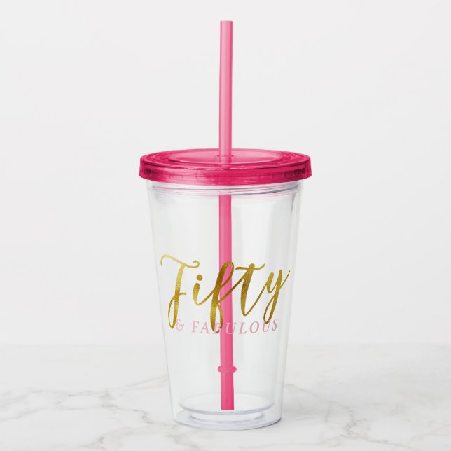 Fifty and Fabulous Chic Pink Gold Acrylic Tumbler (Front)